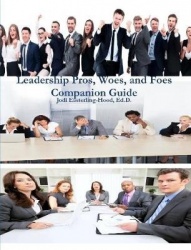 Leadership Pros, Woes, and Foes Companion Guide