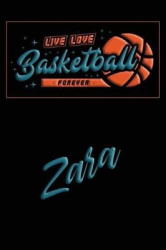 Live Love Basketball Forever Zara: Lined Journal College Ruled Notebook Composition Book Diary