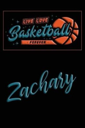 Live Love Basketball Forever Zachary: Lined Journal College Ruled Notebook Composition Book Diary
