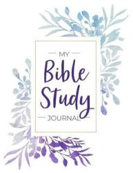My Bible Study Journal: Beautiful Floral Bible Study and Prayer Journal for Women