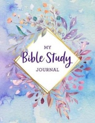 My Bible Study Journal: Beautiful Floral Bible Study and Prayer Journal for Women