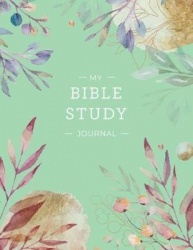 My Bible Study Journal: Beautiful Floral Bible Study and Prayer Journal for Women
