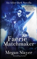 Faerie Matchmaker - An After Dark Novella