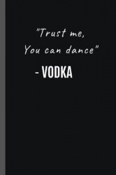 Trust Me, You Can Dance. -Vodka - 6
