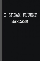 I Speak Fluent Sarcasm - 6