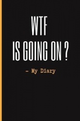 Wtf Is Going On? - My Diary - 6