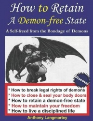 How to Retain A Demon-free State - A Self-freed from the Bondage of Demons