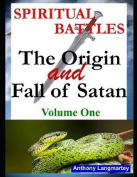 Spiritual Battles - The Origin and Fall of Satan
