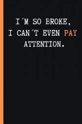 I'm So Broke, I Can't Even Pay Attention - 6