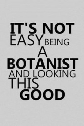 It's Not Easy Being a Botanist and Looking This Good - Notebook, Journal or Planner Size 6 X 9 110 Lined Pages Office Equipment 