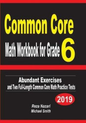 Common Core Math Workbook for Grade 6 - Abundant Exercises and Two Full-Length Common Core Math Practice Tests