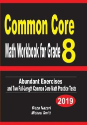 Common Core Math Workbook for Grade 8 - Abundant Exercises and Two Full-Length Common Core Math Practice Tests