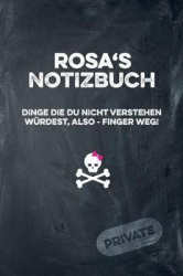 Rosa's Notizbuch Dinge Die Du Nicht Verstehen Würdest, Also - Finger Weg!: Liniertes Notizheft / Tagebuch Mit Coolem Cover Und 1