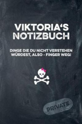 Viktoria's Notizbuch Dinge Die Du Nicht Verstehen Würdest, Also - Finger Weg!: Liniertes Notizheft / Tagebuch Mit Coolem Cover U