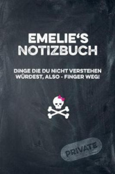 Emelie's Notizbuch Dinge Die Du Nicht Verstehen Würdest, Also - Finger Weg!: Liniertes Notizheft / Tagebuch Mit Coolem Cover Und