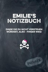 Emilie's Notizbuch Dinge Die Du Nicht Verstehen Würdest, Also - Finger Weg!: Liniertes Notizheft / Tagebuch Mit Coolem Cover Und
