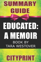 Summary Guide Educated - A Memoir Book by Tara Westover