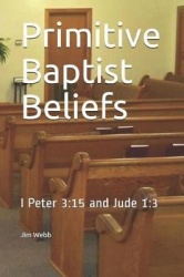 Primitive Baptist Beliefs - I Peter 3:15 and Jude 1:3