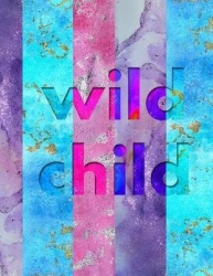 Wild Child - 8.5x11 Notebook with Wild Watercolor Pastels and Dot Grid Pages