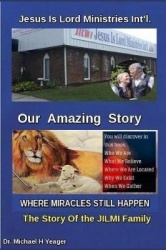 Jesus Is Lord Ministries Int'l Our Amazing Story - Who We Are, What We Believe, Where We Are Located, Why We Exist, When Do We G