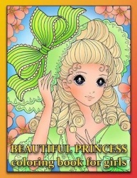 Beautiful Princess Coloring Book for Girls - Coloring Book for Adults and Kids