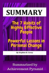 Summary - The 7 Habits of Highly Effective People: Powerful Lessons in Personal Change by Stephen R. Covey
