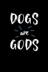Dogs Are Gods