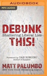 Debunk This!: Shattering Liberal Lies