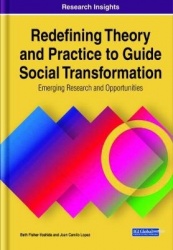 Redefining Theory and Practice to Guide Social Transformation - Emerging Research and Opportunities