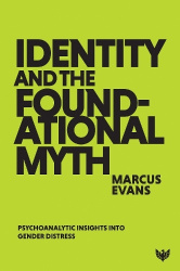 Identity and the Foundational Myth - Psychoanalytic Insights into Gender Distress