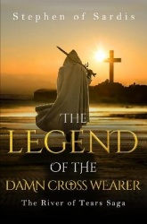 The Legend of The Damn Cross Wearer (The River of Tears Saga)