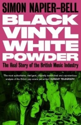 Black Vinyl White Powder - The Real Story of the British Music Industry