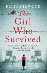 The Girl Who Survived - Based on a true story, an utterly unputdownable and heart-wrenching World War 2 page-turner