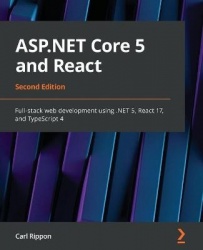 ASP.NET Core 5 and React - Full-stack web development using .NET 5, React 17, and TypeScript 4, 2nd Edition