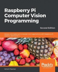 Raspberry Pi Computer Vision Programming - Design and implement computer vision applications with Raspberry Pi, OpenCV, and Pyth