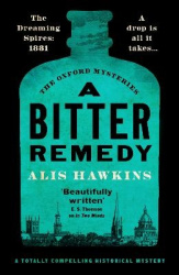 A Bitter Remedy - A totally compelling historical mystery