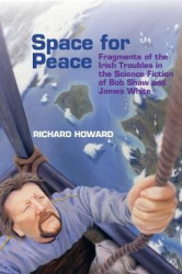 Space for Peace - Fragments of the Irish Troubles in the Science Fiction of Bob Shaw and James White