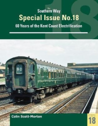 Southern Way Special 18 - Sixty Years of the Kent Coast Electrification