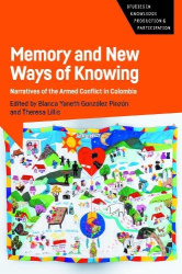 Memory and New Ways of Knowing - Narratives of the Armed Conflict in Colombia
