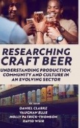 Researching Craft Beer - Understanding Production, Community and Culture in an Evolving Sector