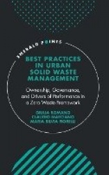 Best Practices in Urban Solid Waste Management - Ownership, Governance, and Drivers of Performance in a Zero Waste Framework
