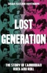 Lost Generation - The Story of Cambodian Rock and Roll