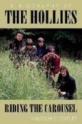 The Hollies: Riding the Carousel - A Biography