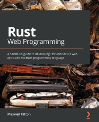 Rust Web Programming - A hands-on guide to developing fast and secure web apps with the Rust programming language