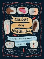 Cat Eyes and Dog Whistles - The Seven Senses of Humans and Other Animals