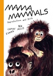Mama Mammals - Reproduction and Birth in Mammals