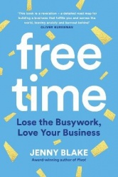 Free Time - Lose the Busywork, Love Your Business