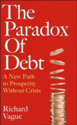 The Paradox of Debt - A New Path to Prosperity Without Crisis