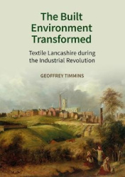 The Built Environment Transformed - Textile Lancashire during the Industrial Revolution