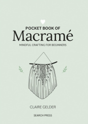 Pocket Book of Macramé - Mindful Crafting for Beginners